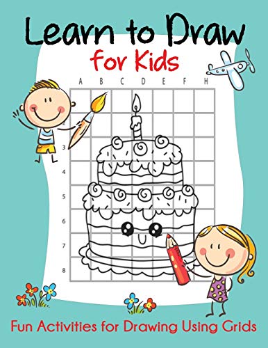 Learn To Draw For Kids: Fun Activities For Drawing Using Grids