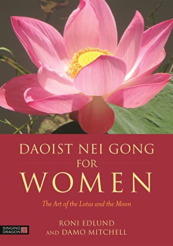 Daoist Nei Gong For Women: The Art Of The Lotus And The Moon [Lingua Inglese]