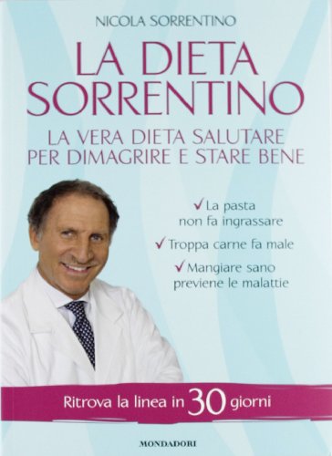 La Dieta Sorrentino. La Vera Dieta Salutare Per Dimagrire E Stare Bene