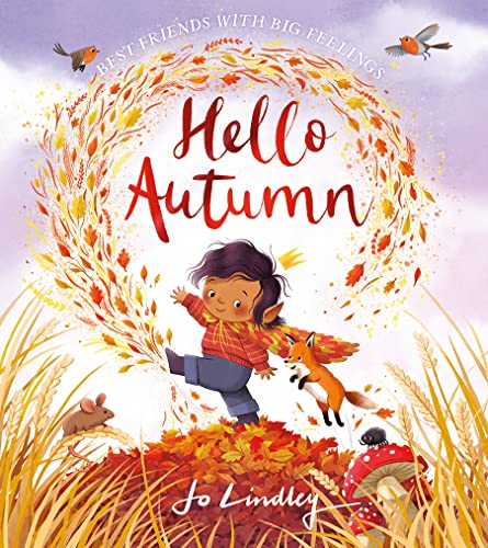 Hello Autumn: The Second Book In A Magical New Children’S Series About Friendship, Feelings And The Seasons