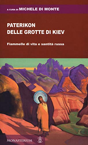 Paterikon Delle Grotte Di Kiev. Fiammelle Di Vita E Santità Russa