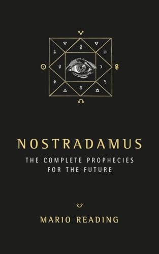 Nostradamus: Complete Prophecies For The Future: The Complete Prophecies For The Future
