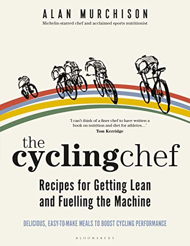 The Cycling Chef: Recipes For Getting Lean And Fuelling The Machine
