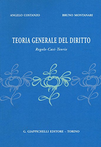 Teoria Generale Del Diritto. Regole, Casi, Teorie