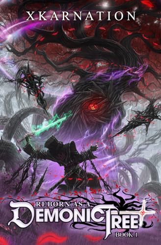 Reborn As A Demonic Tree: An Isekai Litrpg Adventure: 1