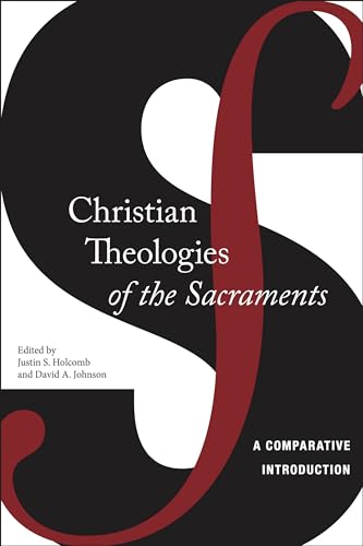 Christian Theologies Of The Sacraments: A Comparative Introduction