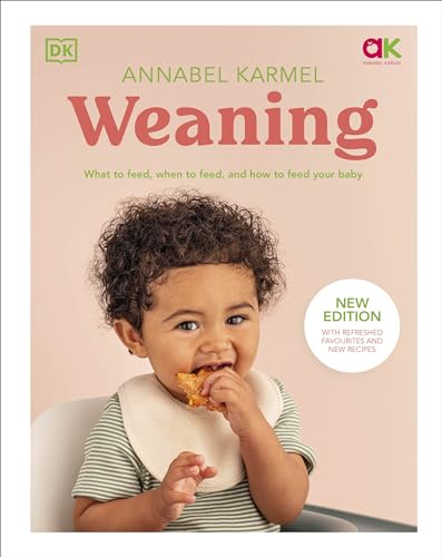 Weaning: New Edition - What To Feed, When To Feed, And How To Feed Your Baby