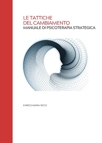 Le Tattiche Del Cambiamento - Manuale Di Psicoterapia Strategica