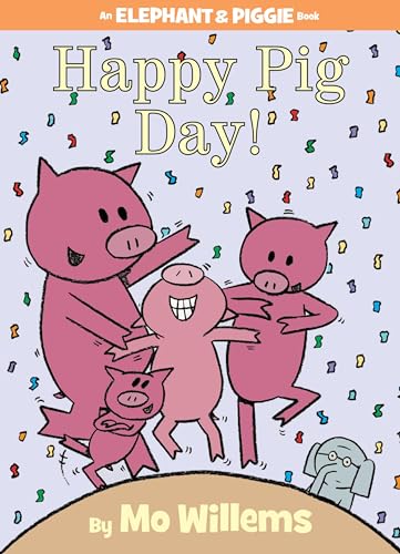 Happy Pig Day!-An Elephant And Piggie Book: 15