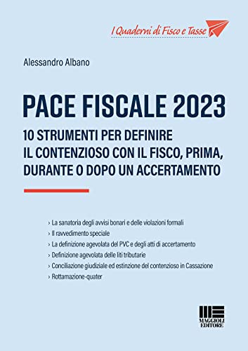 Pace Fiscale 2023. 10 Strumenti Per Definire Il Contenzioso Con Il Fisco, Prima, Durante O Dopo Un Accertamento