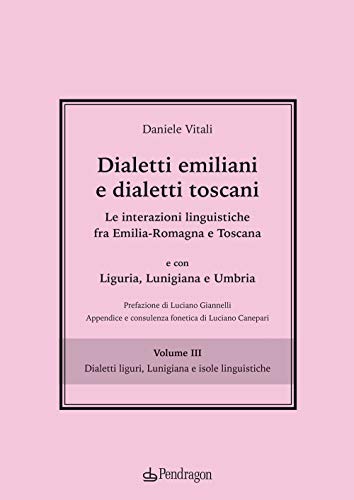 Dialetti Emiliani E Dialetti Toscani. Dialetti Emiliani E Dialetti Toscani. Le Interazioni Linguistiche Fra Emilia-Romagna E Toscana E Con Liguria, ..