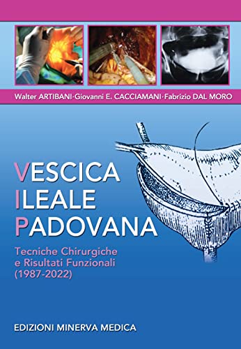 Minerva Vescica Ileale Padovana. Tecniche Chirurgiche E Risultati Funzionali (1987-2022)