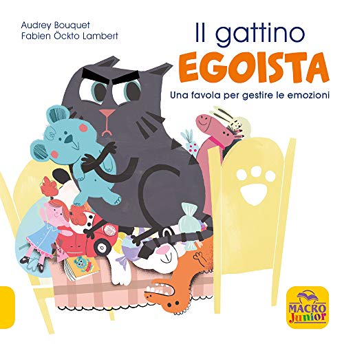 Il Gattino Egoista. Una Favola Per Gestire Le Emozioni. Ediz. A Colori