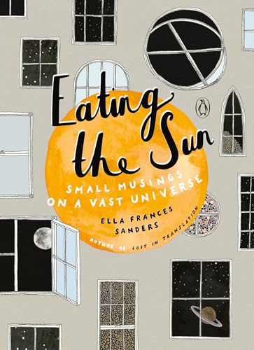 Eating The Sun: Small Musings On A Vast Universe