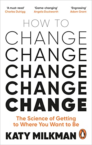 How To Change: The Science Of Getting From Where You Are To Where You Want To Be