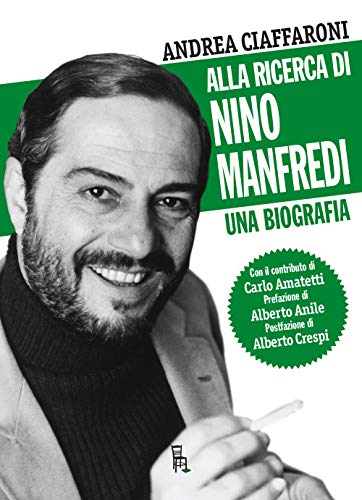 Alla Ricerca Di Nino Manfredi. Una Biografia