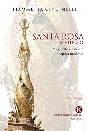 Santa Rosa Da Viterbo. Vita, Culto E Folklore In Epoca Moderna