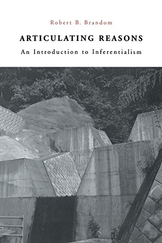 Articulating Reasons: An Introduction To Inferentialism