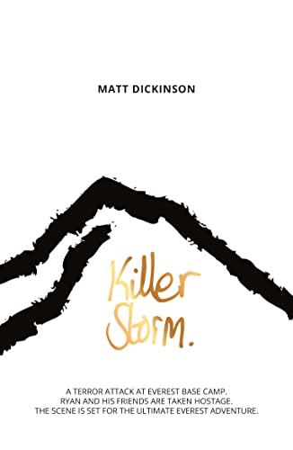 Killer Storm: A Terror Attack At Everest Base Camp. Ryan And His Friends Are Taken Hostage. The Scene Is Set For The Ultimate Everest Adventure. (The