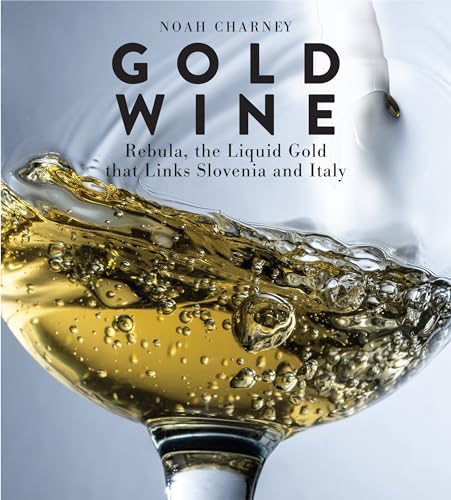 Gold Wine: Rebula, The Liquid Gold That Links Slovenia And Italy