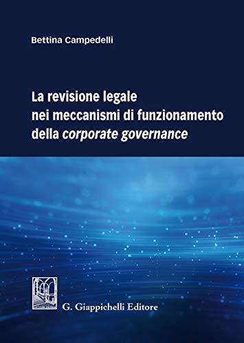 La Revisione Legale Nei Meccanismi Di Funzionamento Della Corporate Governance