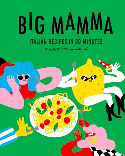 Big Mamma Italian Recipes In 30 Minutes: Shower Time Included