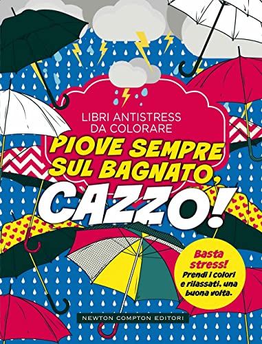 Piove Sempre Sul Bagnato... Cazzo! Libri Antistress Da Colorare