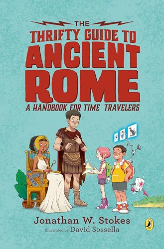 The Thrifty Guide To Ancient Rome: A Handbook For Time Travelers: 1