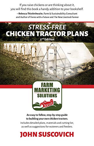 Stress-Free Chicken Tractor Plans: An Easy To Follow, Step-By-Step Guide To Building Your Own Chicken Tractors.