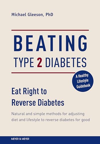Beating Type 2 Diabetes: Natural And Simple Methods To Reverse Diabetes For Good