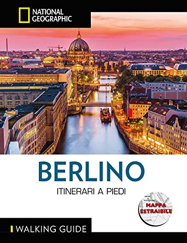 Walking Guide National Geographic - Berlino Itinerari A Piedi | Guida Turistica Dettagliata | Con Cartina Esclusiva | Scopri La Città Camminando