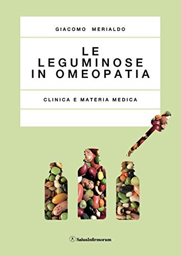 Le Leguminose In Omeopatia. Clinica E Materia Medica