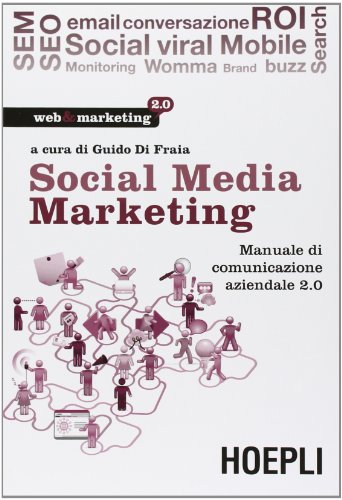 Social Media Marketing. Manuale Di Comunicazione Aziendale 2.0
