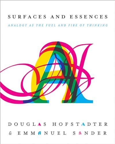 Surfaces And Essences: Analogy As The Fuel And Fire Of Thinking