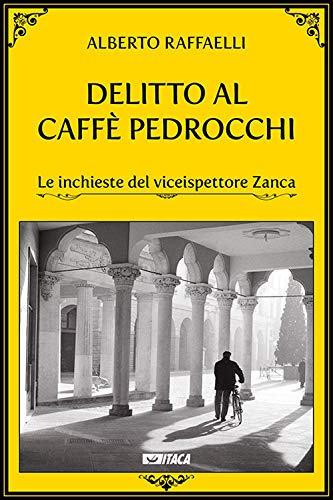 Delitto Al Caffè Pedrocchi. Le Inchieste Del Viceispettore Zanca