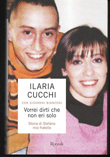 Vorrei Dirti Che Non Eri Solo. Storia Di Stefano Mio Fratello