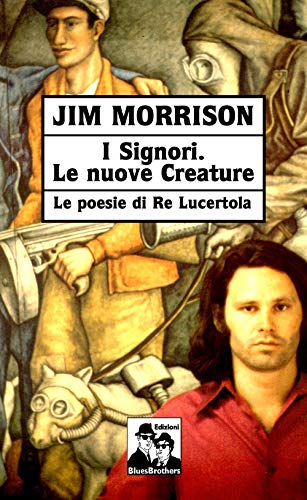 I Signori. Le Nuove Creature. Le Poesie Di «Re Lucertola»