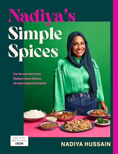 Nadiya’S Simple Spices: A Guide To The Eight Kitchen Must Haves Recommended By The Nation’S Favourite Cook