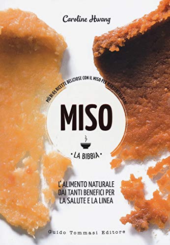 Miso. La Bibbia. Più Di 65 Ricette Sfiziose Con Il Miso Per Mantenersi Sani
