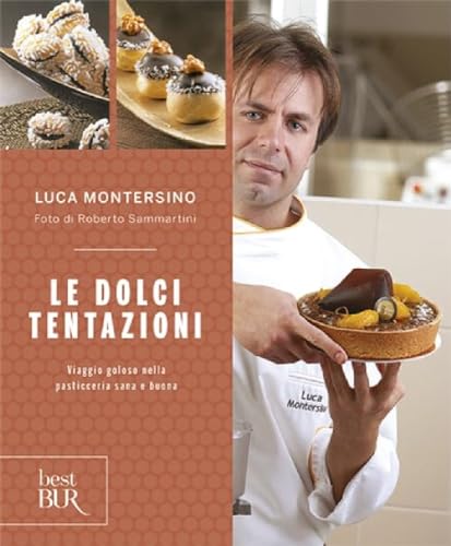 Le Dolci Tentazioni. Viaggio Goloso Nella Pasticceria Sana E Buona