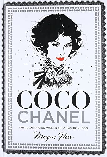 Coco Chanel. The Illustrated World Of A Fashion Icon