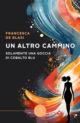 Un Altro Cammino. Solamente Una Goccia Di Cobalto Blu