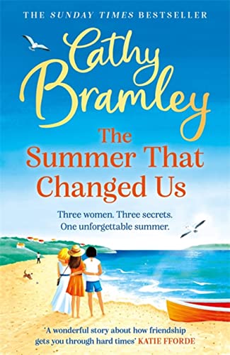 The Summer That Changed Us: The Brand New Uplifting And Escapist Read From The Sunday Times Bestselling Storyteller