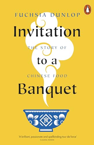 Invitation To A Banquet: The Story Of Chinese Food