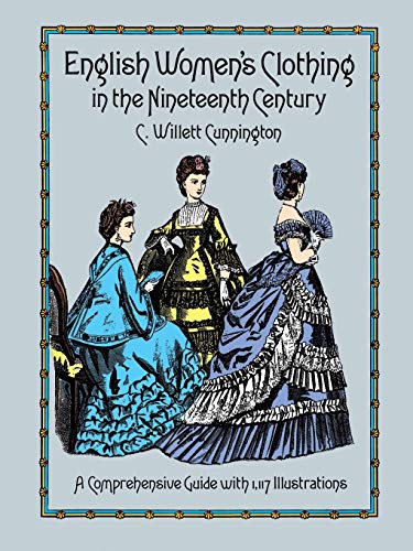 English Women'S Clothing In The Nineteenth Century: A Comprehensive Guide With 1,117 Illustrations
