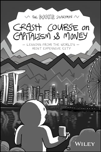 The Woke Salaryman Crash Course On Capitalism & Money: Lessons From The World'S Most Expensive City