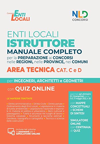 Concorso Per Istruttore E Istruttore Direttivo Area Tecnica Enti Locali, Categoria C E D. Manuale Completo + Quiz Per La Preparazione Al Concorso. ...