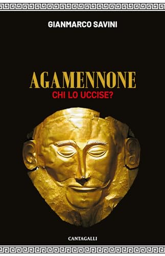 Agamennone. Chi Lo Uccise?