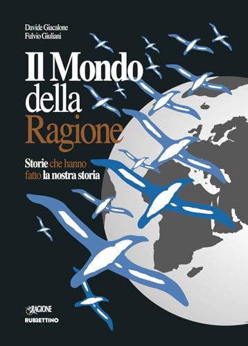 Il Mondo Della Ragione. Storie Che Hanno Fatto La Nostra Storia