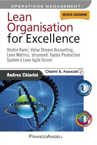 Lean Organisation For Excellence. Hoshin Kanri, Value Stream Accounting, Lean Metrics E Toyota Production System E Lean Agile Scrum